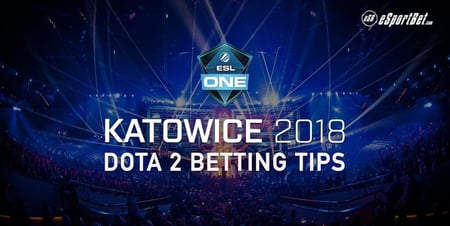 Dota 2 betting tips for ESL One Katowice 2018