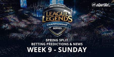 LoL: LCS NA Wk 9 Spring Split Sun betting tips