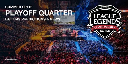LoL: EU LCS Playoff – Quarter Finals betting tips
