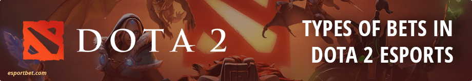 Types of bets on Dota 2 esports How to bet on Dota 2 esports