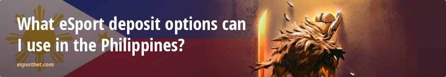 Deposit options to bet on Dota 2 esports in the Philippines Safe deposit options for Dota 2 esports betting