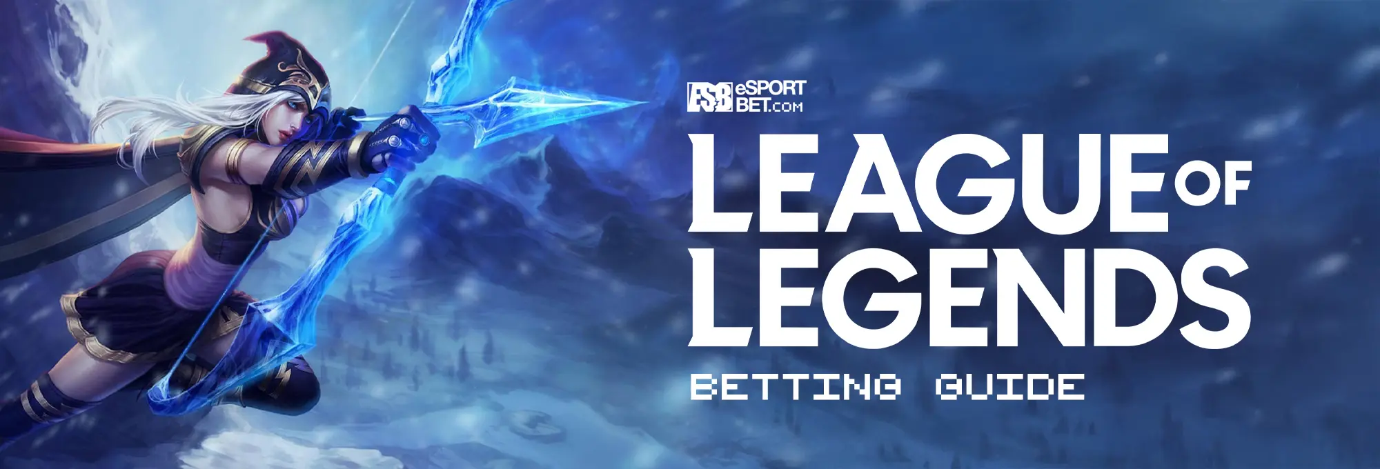 Best League of Legends esports betting guide 2025 LoL esports betting guide