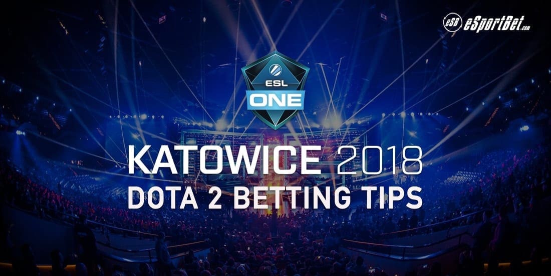 Dota 2 betting tips for ESL One Katowice 2018 Esport Bet